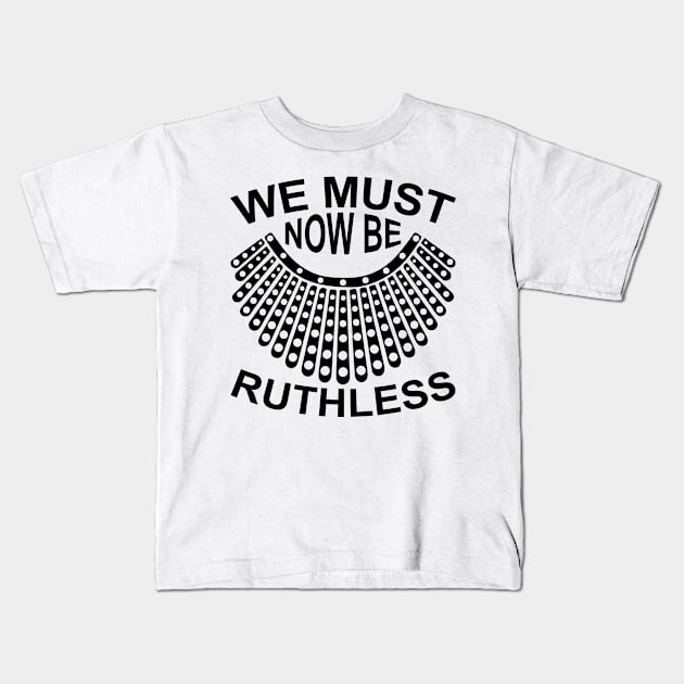 We must now be ruthless Kids T-Shirt by Myartstor 